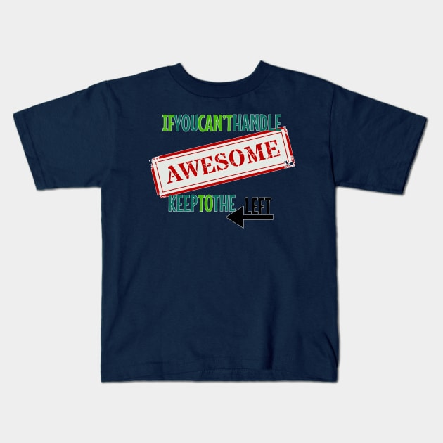 Let me pass - If you can't handle Awesome Kids T-Shirt by Fun Funky Designs